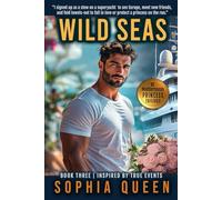 WILD SEAS: The Mediterranean Princess Trilogy, Book 3: Storms. Secrets. Romance. (The Mediterranean Princess Trilogy, Book 3)