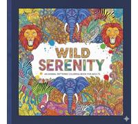 Wild Serenity: An animal Patterns Coloring book for adult: Stress-Relieving Animal Patterns for Relaxation, Mindfulness, and Creative Calm