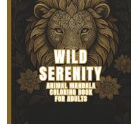 Wild Serenity: Animal Mandala Coloring Book for Adults