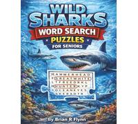 WILD SHARKS WORD SEARCH PUZZLES FOR SENIORS: LARGE PRINT 100 THEMED PUZZLES EACH WITH 20 WORDS 2000 UNIQUE WORDS