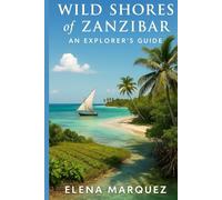 Wild Shores of Zanzibar: An Explorer’s Guide
