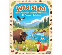 Wild Sight - North American Spot The Difference - 25 Puzzles + Solutions: Nature-Powered Observation Puzzles to Boost Focus & Problem-Solving (Difference Detectives)