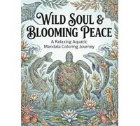 Wild Soul & Blooming Peace: A Relaxing Aquatic Mandala Coloring Journey (Wild Soul & Blooming Peace Coloring Series)