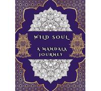 Wild Soul: Mandala Coloring Journey for Adults with Stress Relieving Designs of Animals and Magical Creatures