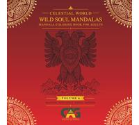 WILD SOUL MANDALAS: SACRED ANIMAL MANDALA COLORING BOOK FOR ADULTS WITH MAJESTIC ZENTANGLE WILDLIFE DESIGNS - VOLUME 6 (CELESTIAL WORLD)