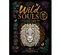 Wild Souls: A Stress Relief Coloring Book of Sacred Animals (Zen & Wonder Collection)