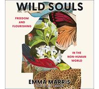 Wild Souls: libertad y florecimiento en el mundo no humano