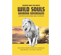 Wild Souls - Savanna Sovereigns: Large-Print Relaxing Savanna Animal Coloring Book