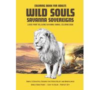 Wild Souls - Savanna Sovereigns: Large-Print Relaxing Savanna Animal Coloring Book