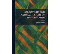 Wild Sports and Natural History of the Highlands