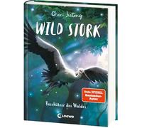 Wild Stork (Band 1) - Beschützer des Waldes: Die neue All-Age-Tierfantasy des Bestsellerautors von White Fox! - Eine emotionale Reise durch den Tausendflügelwald erwartet dich - Für Kinder ab 9 Jahren