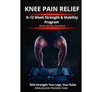 Wild Strength: Your Legs, Your Rules: The Complete Slant Board Training Program for Knee Pain Relief, Leg Strength & Squat Mobility (8 & 12-Week Plan for All Levels)
