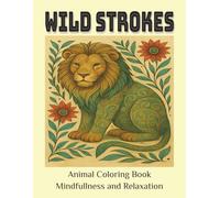 Wild Strokes Mindfulness Animal Coloring Book: 50 Wild Animals Coloring Book