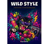 WILD STYLE: A New School Tattoo Coloring Book (Ink & Line Tattoo Coloring Books)