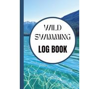 Wild Swimming Log Book , Wild Swim Log Book Journal , Open Water and Outdoor Swimmers ,Presents for Swimmers