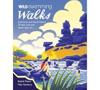Wild Swimming Walks Dartmoor and South Devon: 28 Lake, River and Beach Days Out in South West England [Idioma Inglés]