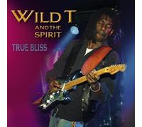 Wild T & the Spirit - True Bliss