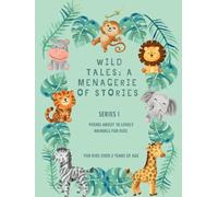 Wild Tales: A Menagerie of Stories (Series I): Poems about 18 Lovely animals for kids