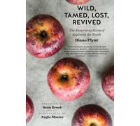 Wild, Tamed, Lost, Revived: The Surprising Story of Apples in the South (A Ferris and Ferris Book)