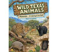 Wild Texas Animals: The Mammals of Texas Coloring & Fact Book (WIld State Animals - Mammals)