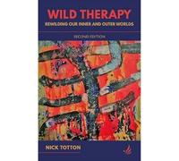 Wild Therapy (second edition): Rewilding our inner and outer worlds