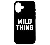 Wild Thing - Camiseta divertida con texto sarcástico novedoso humor fresco Carcasa para iPhone 16
