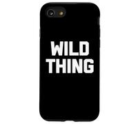 Wild Thing - Camiseta divertida con texto sarcástico novedoso humor fresco Carcasa para iPhone SE (2020) / 7 / 8
