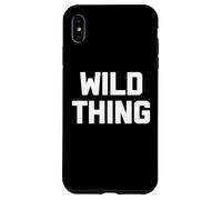 Wild Thing - Camiseta divertida con texto sarcástico novedoso humor fresco Carcasa para iPhone XS Max