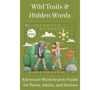 Wild Trails & Hidden Words - Adventure Word Search Puzzle Book: Easy to Read Print about Camping,Travel and More|6×9 inches, 110 Pages|50+ Puzzles,Gift for Vacations, Holidays and Relaxation Times