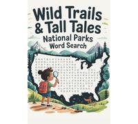 Wild Trails & Tall Tales: National Parks Word Search: Explore America’s national parks and wildlife with fun word searches, trivia, and puzzles for all ages to enjoy!