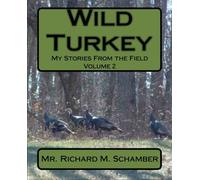 Wild Turkey: My Stories From the Field Volume 2