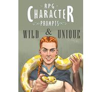 Wild & Unique RPG Character Prompts: Funny and Unorthodox LitRPG & RPG character idea sourcebook
