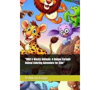 "Wild & Wacky Animals: A Unique Cartoon Animal Coloring Adventure for Kids"