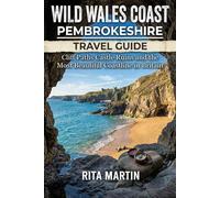 WILD WALES COAST PEMBROKESHIRE TRAVEL GUIDE: Cliff Paths Castle Ruins and the Most Beautiful Coastline in Britain