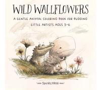Wild Wallflowers: A Gentle Animal Coloring Book for Budding Little Artists Ages 3-6