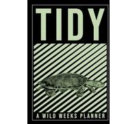 Wild Weeks! Tidy Tortoise Weekly Planner: A Goal-Focused Weekly Agenda with Space for Structure, Self-Care Tracking, and Progress Planning
