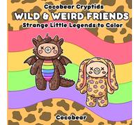 Wild & Weird Friends: Strange Little Legends to Color (Cocobear Cryptids)