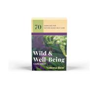 Wild & Well-Being Card Deck: 70 Exercises for Nature-Based Self Care