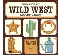 Wild West Bold and Easy Coloring Book: 50 Coloring Pages for Adults and Teens Featuring Western Scenes, Stress Relief Designs