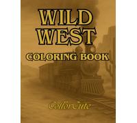 Wild West: Cinematic Western Coloring Book for Adults - 30 Dramatic Cowboy Scenes