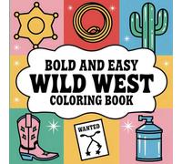Wild West Coloring Book: +60 Western Bold and Easy Designs for Kids and Adults Relaxation (Bold & Easy Coloring Books)