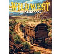 Wild West Coloring Book: Adventure Coloring pages with Cowboy Lifestyle Outlines Illustrations for Adults Stress Relief & Relaxation