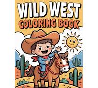 Wild West Coloring Book: Bold and Easy Big Shapes for Toddlers and Kids Ages 1-4: Simple Cowboy, Horse, and Desert Adventure Illustrations for Little Hands