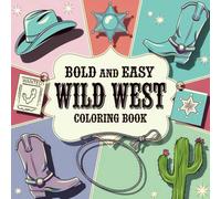 Wild West Coloring Book: Bold and Easy Coloring Pages Designs for Adults or Kids (Bold & Easy Coloring)