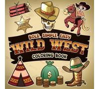 Wild West Coloring Book: Bold, Simple and Easy Coloring Pages with Fun Big Size Contains Horses, Cowboys, and More | For Teens and Adults