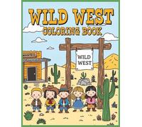 Wild West Coloring Book: Vol 4 Fun & Relaxing Cowboy Coloring Adventure for Kids Ages 4-8 | Western Cowboys, Horses, Ranch Life & Frontier Scenes