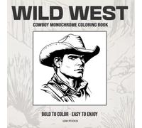 WILD WEST Cowboy Monochrome Coloring Book: Bold to Color - Easy to Enjoy (GSM Studios Monochrome Coloring Book Collection)