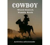 Wild West Cowboy Word Search Puzzle Book: 50+ Fun and Challenging Western-Themed Cowboy Word Search Puzzles for Teens, Adults and Seniors