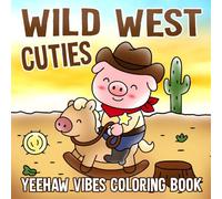 Wild West Cuties: Coloring Book for Adults and Teens with Charming Characters and Delightful Country Charm Scenes for Relaxation