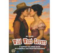 Wild West Lovers: A Sapphic Coloring Book of Cowgirls and Frontier Romance | Gift for Lesbians (Timeless Lovers - A Sapphic Coloring Book Series)